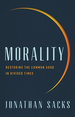 Morality: Restoring the Common Good in Divided Times - Hardcover | Diverse Reads