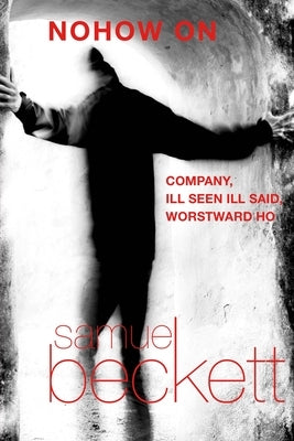 Nohow On: Company, Ill Seen Ill Said, and Worstward Ho - Paperback | Diverse Reads