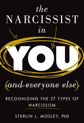 The Narcissist in You and Everyone Else: Recognizing the 27 Types of Narcissism - Hardcover | Diverse Reads