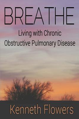 Breathe: Living with Chronic Obstructive Pulmonary Disease - Paperback | Diverse Reads