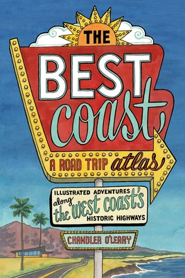 The Best Coast: A Road Trip Atlas: Illustrated Adventures along the West Coasts Historic Highways (Travel Guide to Washington, Oregon, California & PCH) - Paperback | Diverse Reads