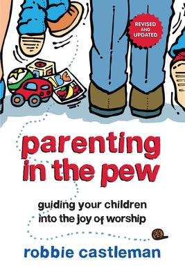 Parenting in the Pew: Guiding Your Children into the Joy of Worship - Paperback | Diverse Reads