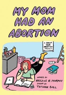 My Mom Had an Abortion - Paperback | Diverse Reads
