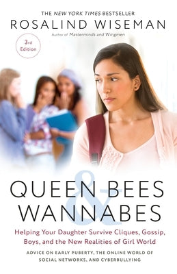 Queen Bees and Wannabes, 3rd Edition: Helping Your Daughter Survive Cliques, Gossip, Boys, and the New Realities of Girl World - Paperback | Diverse Reads