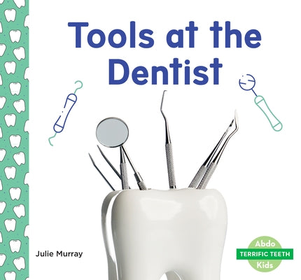 Tools at the Dentist - Library Binding | Diverse Reads