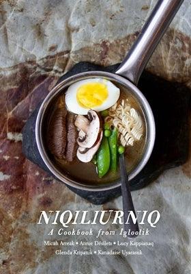 Niqiliurniq: A Cookbook from Igloolik - Paperback