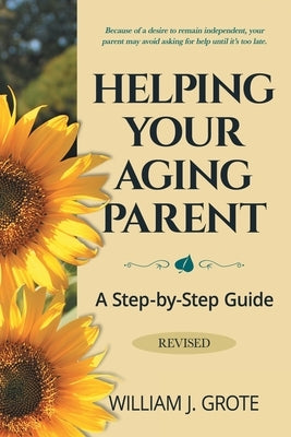 Helping Your Aging Parent: A Step-by-Step Guide -- Revised - Paperback | Diverse Reads