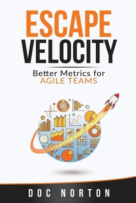 Escape Velocity: Better Metrics for Agile Teams - Paperback | Diverse Reads