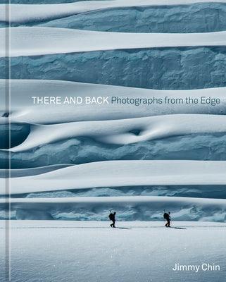 There and Back: Photographs from the Edge - Hardcover | Diverse Reads