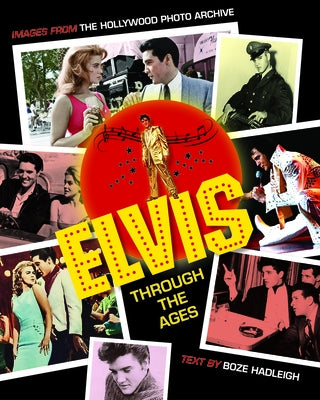 Elvis Through the Ages: Images from the Hollywood Photo Archive - Hardcover | Diverse Reads