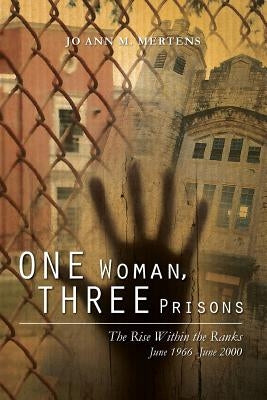 One Woman, Three Prisons: The Rise Within the Ranks June 1966 -June 2000 - Paperback | Diverse Reads