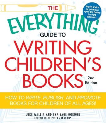 The Everything Guide to Writing Children's Books: How to write, publish, and promote books for children of all ages! - Paperback | Diverse Reads