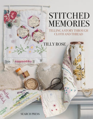 Stitched Memories: Telling a Story Through Cloth and Thread - Paperback | Diverse Reads