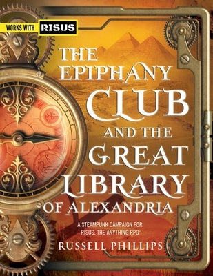 The Epiphany Club and the Great Library of Alexandria: A Steampunk campaign for RISUS: The Anything RPG - Paperback | Diverse Reads