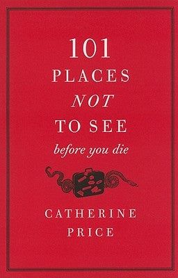 101 Places Not to See Before You Die - Paperback | Diverse Reads