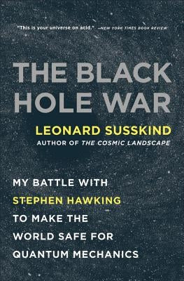 The Black Hole War: My Battle with Stephen Hawking to Make the World Safe for Quantum Mechanics - Paperback | Diverse Reads