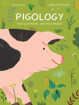 Pigology: The Ultimate Encyclopedia - Hardcover | Diverse Reads