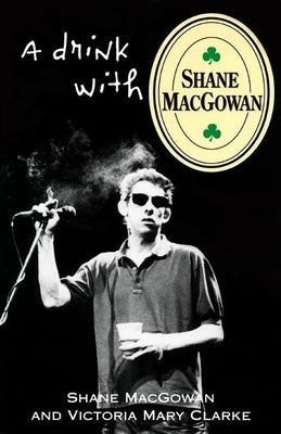 A Drink with Shane Macgowan - Paperback | Diverse Reads