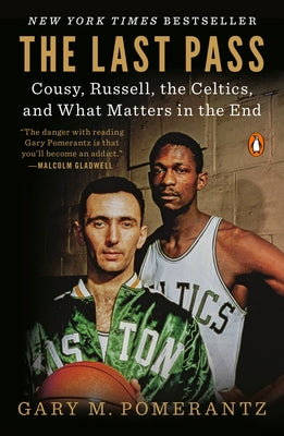 The Last Pass: Cousy, Russell, the Celtics, and What Matters in the End - Paperback | Diverse Reads
