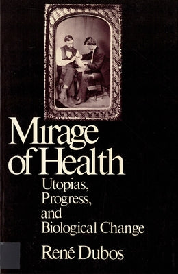 The Mirage of Health: Utopia, Progress, and Biological Change / Edition 1 - Paperback | Diverse Reads