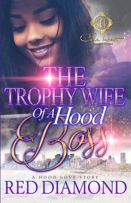 The Trophy Wife Of A Hood Boss: A Hood Love Story - Paperback | Diverse Reads