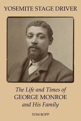 Yosemite Stage Driver: The Life and Times of George Monroe and His Family - Paperback | Diverse Reads