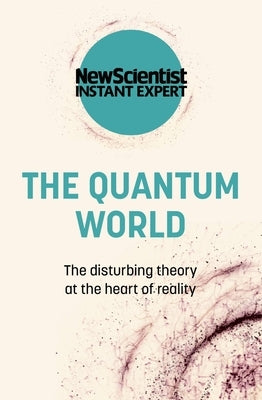 The Quantum World: The Disturbing Theory at the Heart of Reality - Paperback | Diverse Reads