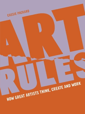 Art Rules: How great artists think, create and work - Paperback | Diverse Reads