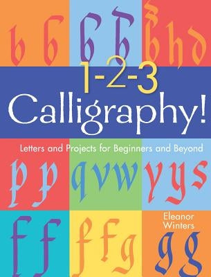 1-2-3 Calligraphy!: Letters and Projects for Beginners and Beyond - Paperback | Diverse Reads
