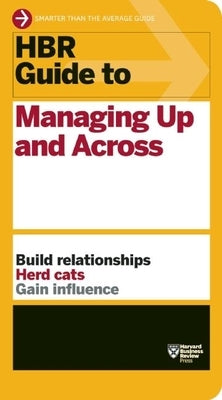 HBR Guide to Managing Up and Across (HBR Guide Series) - Paperback | Diverse Reads