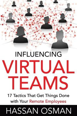 Influencing Virtual Teams: 17 Tactics That Get Things Done with Your Remote Employees - Paperback | Diverse Reads