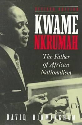 Kwame Nkrumah: The Father of African Nationalism - Paperback | Diverse Reads