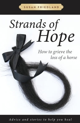 Strands of Hope: How to Grieve the Loss of a Horse - Paperback | Diverse Reads