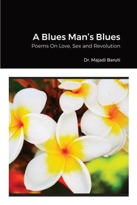A Blues Man's Blues: Poems On Love, Sex and Revolution - Paperback | Diverse Reads