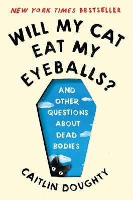 Will My Cat Eat My Eyeballs?: And Other Questions about Dead Bodies - Paperback | Diverse Reads