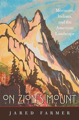 On Zion's Mount: Mormons, Indians, and the American Landscape - Paperback | Diverse Reads