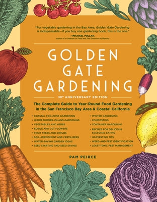 Golden Gate Gardening, 30th Anniversary Edition: The Complete Guide to Year-Round Food Gardening in the San Francisco Bay Area & Coastal California - Paperback | Diverse Reads