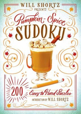 Will Shortz Presents Pumpkin Spice Sudoku: 200 Easy to Hard Puzzles - Paperback | Diverse Reads