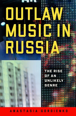 Outlaw Music in Russia: The Rise of an Unlikely Genre - Hardcover | Diverse Reads