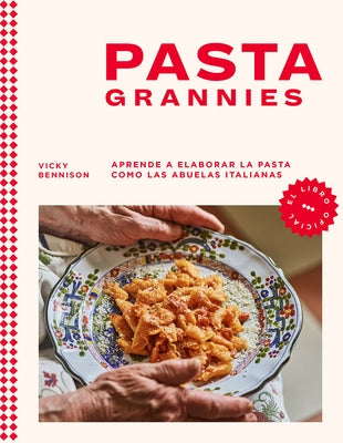 Pasta Grannies / Pasta Grannies: the Official Cookbook. The Secrets of Italy's Best Home Cooks - Hardcover | Diverse Reads