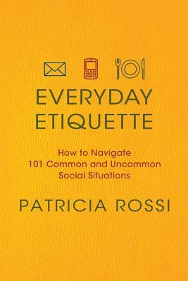 Everyday Etiquette: How to Navigate 101 Common and Uncommon Social Situations - Paperback | Diverse Reads