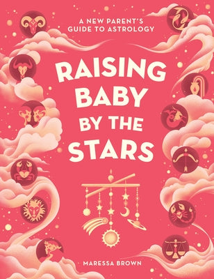 Raising Baby by the Stars: A New Parent's Guide to Astrology - Hardcover | Diverse Reads