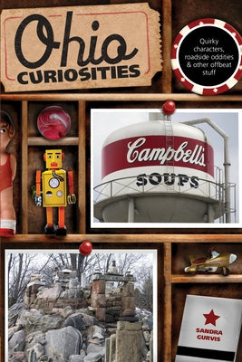 Ohio Curiosities: Quirky Characters, Roadside Oddities & Other Offbeat Stuff - Paperback | Diverse Reads