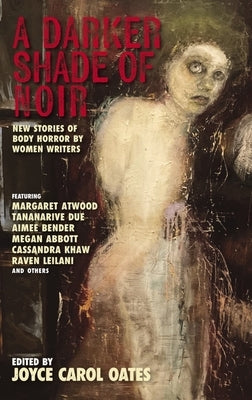 A Darker Shade of Noir: New Stories of Body Horror by Women Writers - Paperback | Diverse Reads