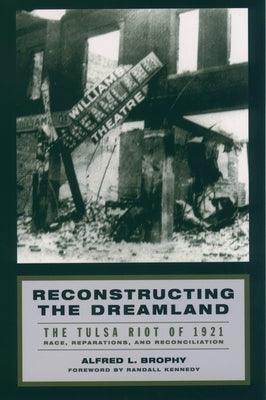 Reconstructing the Dreamland: The Tulsa Riot of 1921: Race, Reparations, and Reconciliation - Paperback |  Diverse Reads