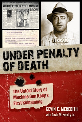 Under Penalty of Death: The Untold Story of Machine Gun Kelly's First Kidnapping - Hardcover | Diverse Reads