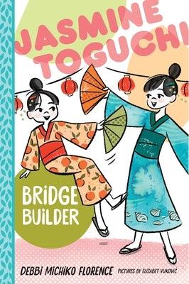 Jasmine Toguchi, Bridge Builder - Hardcover | Diverse Reads