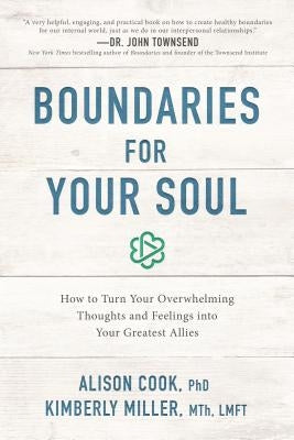 Boundaries for Your Soul: How to Turn Your Overwhelming Thoughts and Feelings into Your Greatest Allies - Paperback | Diverse Reads