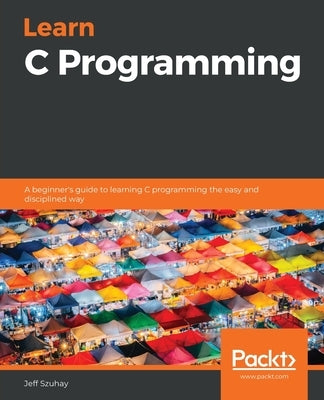 Learn C Programming: A beginner's guide to learning C programming the easy and disciplined way - Paperback | Diverse Reads