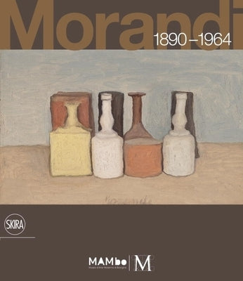 Giorgio Morandi: 1890-1964: Nothing Is More Abstract Than Reality - Hardcover | Diverse Reads
